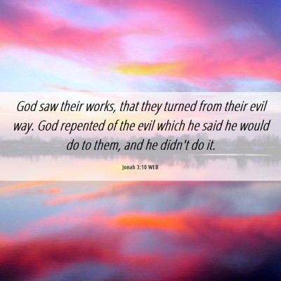 Picture 06 - Jonah 3:10 WEB - God saw their works, that they turned from their - Bible Verse Picture
