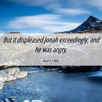 Picture 06 - Jonah 4:1 WEB - But it displeased Jonah exceedingly, and he was - Bible Verse Picture