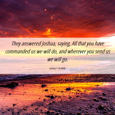 Picture 06 - Joshua 1:16 WEB - They answered Joshua, saying, All that you have - Bible Verse Picture
