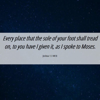 Picture 06 - Joshua 1:3 WEB - Every place that the sole of your foot shall - Bible Verse Picture