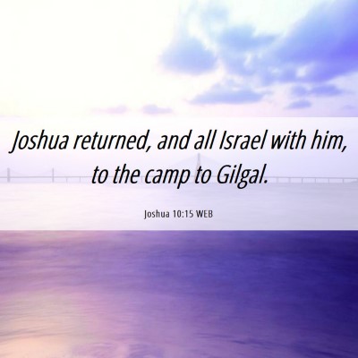 Picture 06 - Joshua 10:15 WEB - Joshua returned, and all Israel with him, to the - Bible Verse Picture