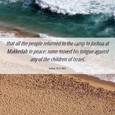 Picture 06 - Joshua 10:21 WEB - that all the people returned to the camp to - Bible Verse Picture