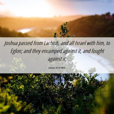 Picture 06 - Joshua 10:34 WEB - Joshua passed from Lachish, and all Israel with - Bible Verse Picture