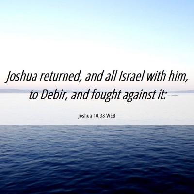Picture 06 - Joshua 10:38 WEB - Joshua returned, and all Israel with him, to - Bible Verse Picture