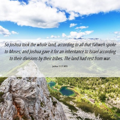 Picture 06 - Joshua 11:23 WEB - So Joshua took the whole land, according to all - Bible Verse Picture