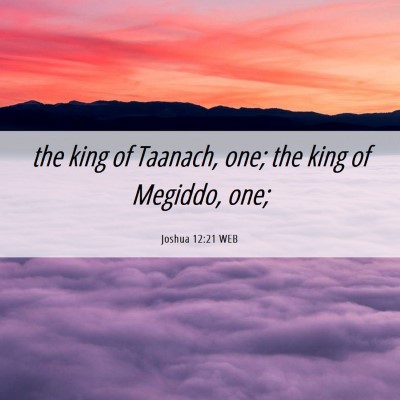 Picture 06 - Joshua 12:21 WEB - the king of Taanach, one; the king of Megiddo, - Bible Verse Picture