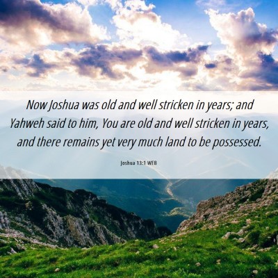 Picture 06 - Joshua 13:1 WEB - Now Joshua was old and well stricken in years; - Bible Verse Picture
