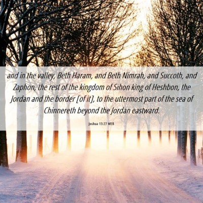 Picture 06 - Joshua 13:27 WEB - and in the valley, Beth Haram, and Beth Nimrah, - Bible Verse Picture