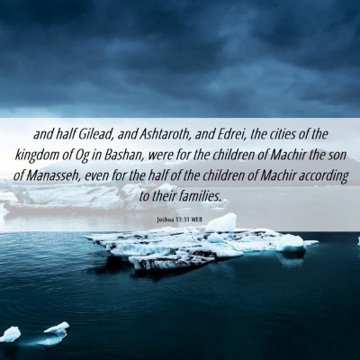 Picture 06 - Joshua 13:31 WEB - and half Gilead, and Ashtaroth, and Edrei, the - Bible Verse Picture