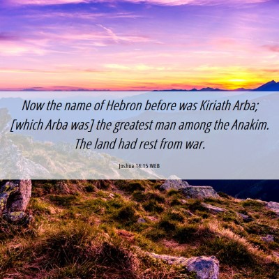 Picture 06 - Joshua 14:15 WEB - Now the name of Hebron before was Kiriath Arba; - Bible Verse Picture