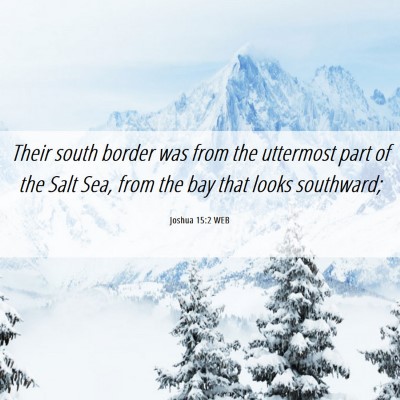 Picture 06 - Joshua 15:2 WEB - Their south border was from the uttermost part of - Bible Verse Picture