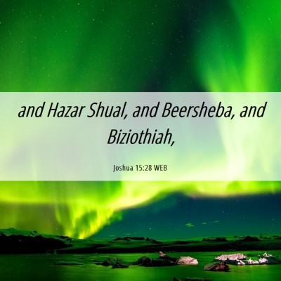 Picture 06 - Joshua 15:28 WEB - and Hazar Shual, and Beersheba, and - Bible Verse Picture