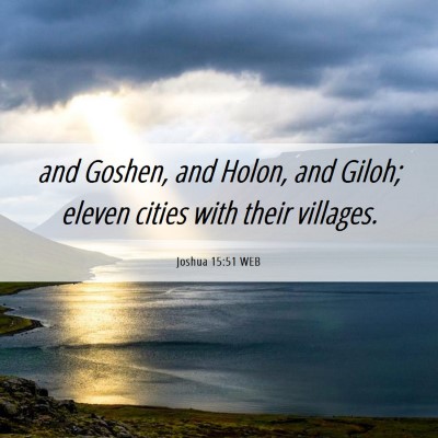 Picture 06 - Joshua 15:51 WEB - and Goshen, and Holon, and Giloh; eleven cities - Bible Verse Picture