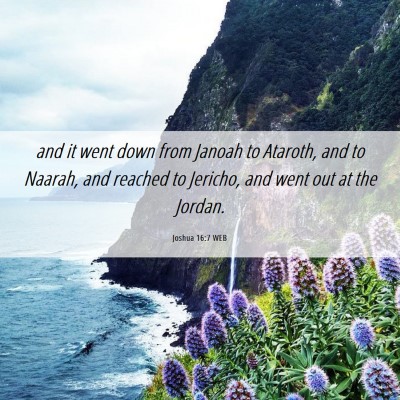 Picture 06 - Joshua 16:7 WEB - and it went down from Janoah to Ataroth, and to - Bible Verse Picture