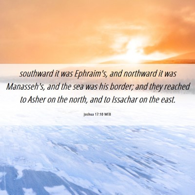 Picture 06 - Joshua 17:10 WEB - southward it was Ephraim's, and northward it was - Bible Verse Picture