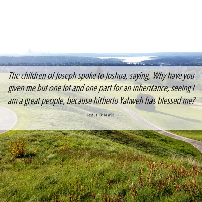 Picture 06 - Joshua 17:14 WEB - The children of Joseph spoke to Joshua, saying, - Bible Verse Picture