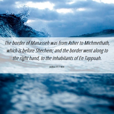 Picture 06 - Joshua 17:7 WEB - The border of Manasseh was from Asher to - Bible Verse Picture