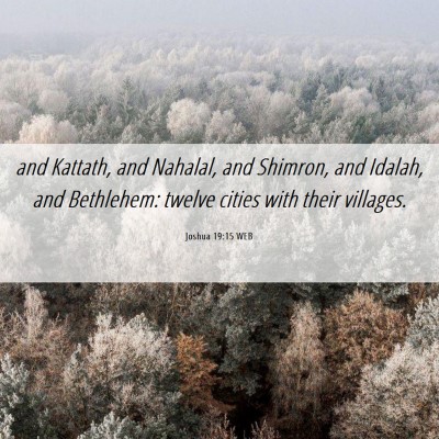 Picture 06 - Joshua 19:15 WEB - and Kattath, and Nahalal, and Shimron, and - Bible Verse Picture