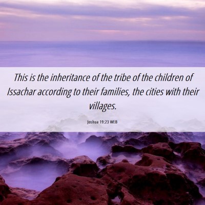 Picture 06 - Joshua 19:23 WEB - This is the inheritance of the tribe of the - Bible Verse Picture