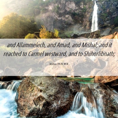 Picture 06 - Joshua 19:26 WEB - and Allammelech, and Amad, and Mishal; and it - Bible Verse Picture