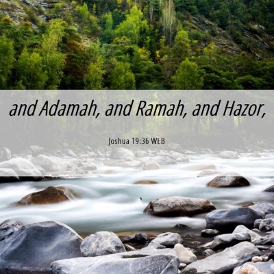 Picture 06 - Joshua 19:36 WEB - and Adamah, and Ramah, and - Bible Verse Picture
