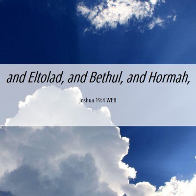 Picture 06 - Joshua 19:4 WEB - and Eltolad, and Bethul, and - Bible Verse Picture
