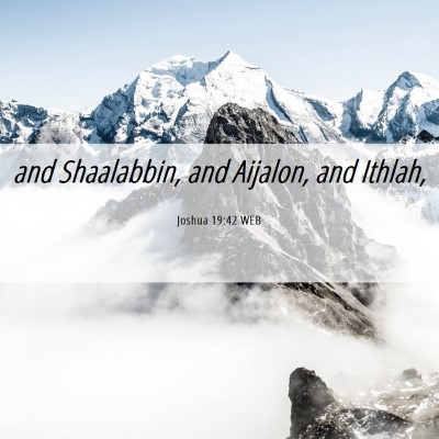 Picture 06 - Joshua 19:42 WEB - and Shaalabbin, and Aijalon, and - Bible Verse Picture