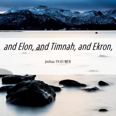 Picture 06 - Joshua 19:43 WEB - and Elon, and Timnah, and - Bible Verse Picture