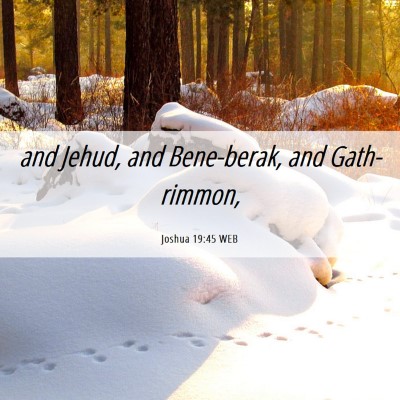 Picture 06 - Joshua 19:45 WEB - and Jehud, and Bene-berak, and - Bible Verse Picture