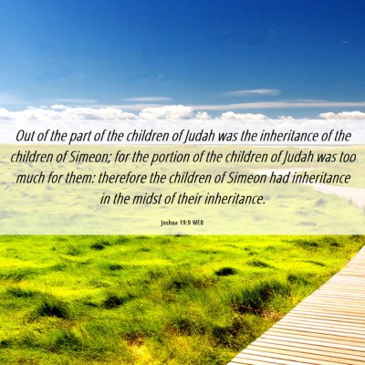 Picture 06 - Joshua 19:9 WEB - Out of the part of the children of Judah was the - Bible Verse Picture