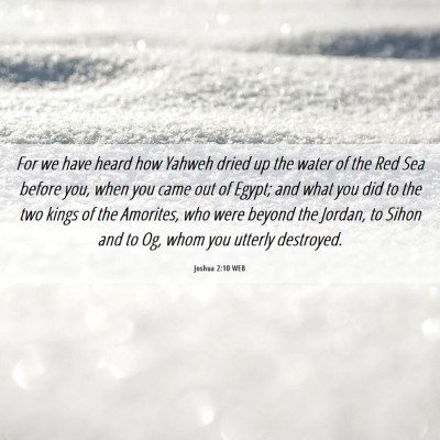 Picture 06 - Joshua 2:10 WEB - For we have heard how Yahweh dried up the water - Bible Verse Picture