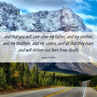 Picture 06 - Joshua 2:13 WEB - and that you will save alive my father, and my - Bible Verse Picture