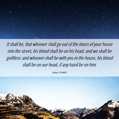 Picture 06 - Joshua 2:19 WEB - It shall be, that whoever shall go out of the - Bible Verse Picture