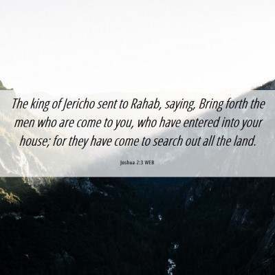 Picture 06 - Joshua 2:3 WEB - The king of Jericho sent to Rahab, saying, Bring - Bible Verse Picture