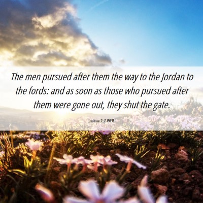 Picture 06 - Joshua 2:7 WEB - The men pursued after them the way to the Jordan - Bible Verse Picture