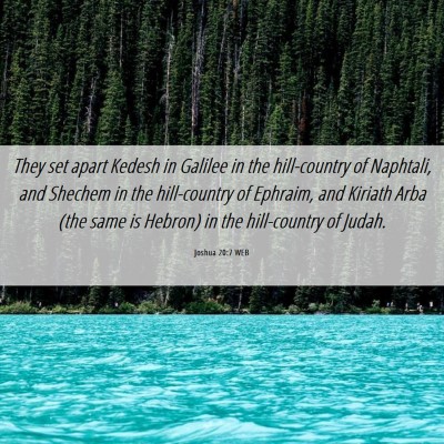 Picture 06 - Joshua 20:7 WEB - They set apart Kedesh in Galilee in the - Bible Verse Picture