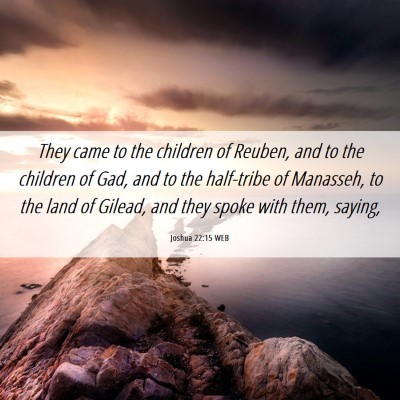 Picture 06 - Joshua 22:15 WEB - They came to the children of Reuben, and to the - Bible Verse Picture