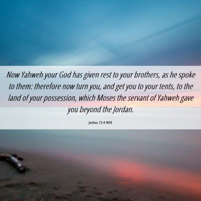 Picture 06 - Joshua 22:4 WEB - Now Yahweh your God has given rest to your - Bible Verse Picture