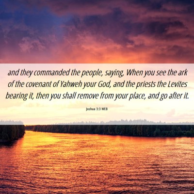 Picture 06 - Joshua 3:3 WEB - and they commanded the people, saying, When you - Bible Verse Picture