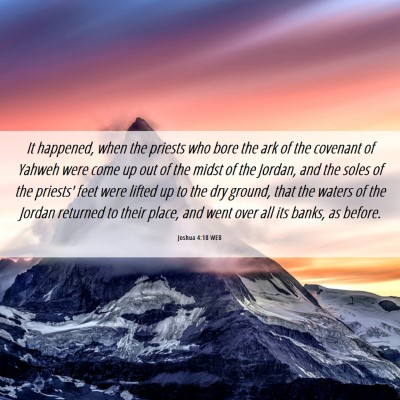Picture 06 - Joshua 4:18 WEB - It happened, when the priests who bore the ark of - Bible Verse Picture