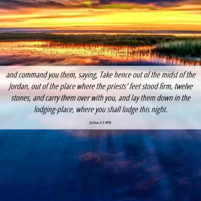Picture 06 - Joshua 4:3 WEB - and command you them, saying, Take hence out of - Bible Verse Picture