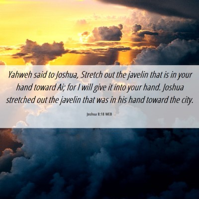 Picture 06 - Joshua 8:18 WEB - Yahweh said to Joshua, Stretch out the javelin - Bible Verse Picture