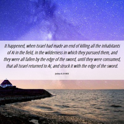 Picture 06 - Joshua 8:24 WEB - It happened, when Israel had made an end of - Bible Verse Picture