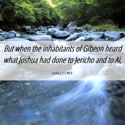 Picture 06 - Joshua 9:3 WEB - But when the inhabitants of Gibeon heard what - Bible Verse Picture