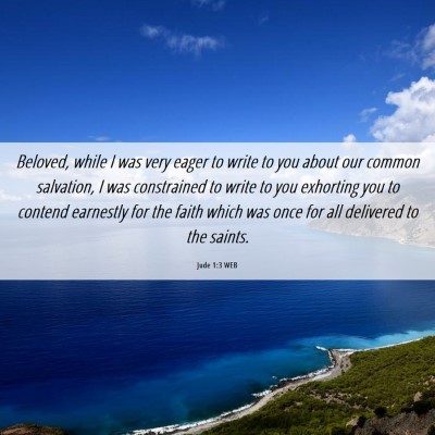 Picture 06 - Jude 1:3 WEB - Beloved, while I was very eager to write to you - Bible Verse Picture