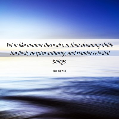 Picture 06 - Jude 1:8 WEB - Yet in like manner these also in their dreaming - Bible Verse Picture