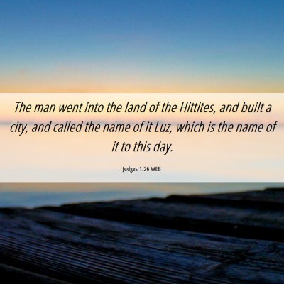 Picture 06 - Judges 1:26 WEB - The man went into the land of the Hittites, and - Bible Verse Picture