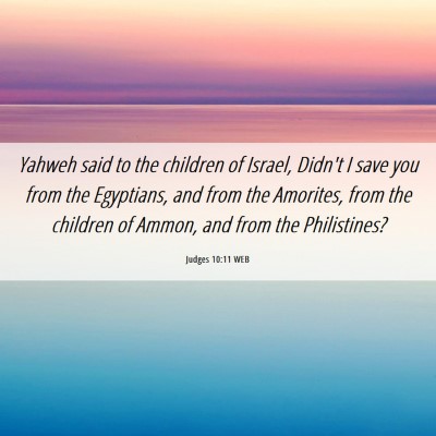 Picture 06 - Judges 10:11 WEB - Yahweh said to the children of Israel, Didn't I - Bible Verse Picture