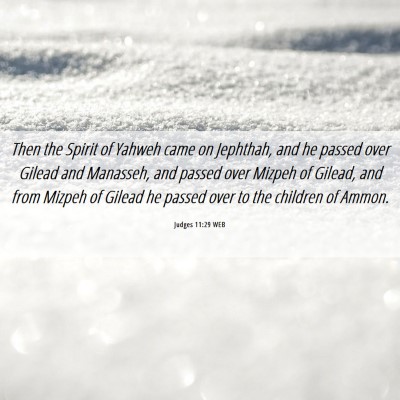 Picture 06 - Judges 11:29 WEB - Then the Spirit of Yahweh came on Jephthah, and - Bible Verse Picture