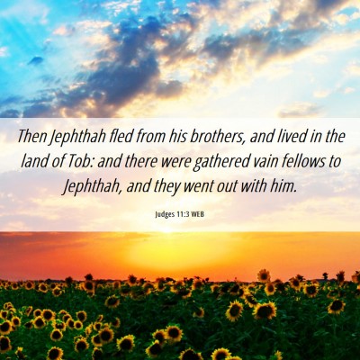 Picture 06 - Judges 11:3 WEB - Then Jephthah fled from his brothers, and lived - Bible Verse Picture
